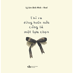 Thì Ra Đừng Buồn Nữa Cũng Là Một Lựa Chọn