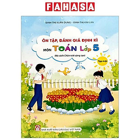 Ôn Tập, Đánh Giá Định Kì Môn Toán Lớp 5 - Tập 1 (Chân Trời) (Chuẩn)