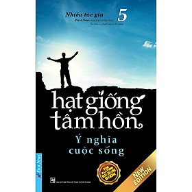Hạt Giống Tâm Hồn 5 - Ý Nghĩa Cuộc Sống