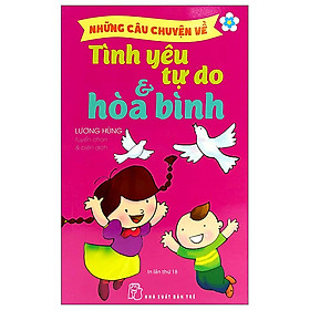 Những Câu Chuyện Về Tình Yêu Tự Do & Hòa Bình