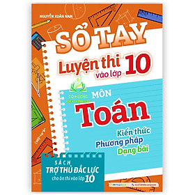 Sách - Sổ tay Luyện thi vào lớp 10 môn Toán (MG)