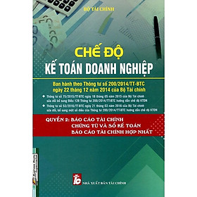 Sách - Chế Độ Kế Toán Doanh Nghiệp - Quyển 2 - Báo Cáo Tài Chính, Chứng Từ Và Sổ Kế Toán , Báo Cáo Tài Chính Hợp Nhất - NS Kinh Tế
