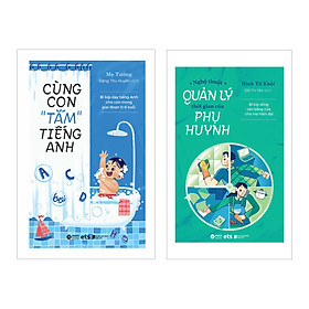 Combo Nghệ Thuật Quản Lý Thời Gian Của Phụ Huynh + Cùng Con "Tắm" Tiếng Anh  