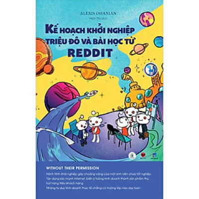 Kế Hoạch Khởi Nghiệp Triệu Đô Và Bài Học Từ Reddit - Hành trình khởi nghiệp gây choáng váng của một sinh viên chưa tốt nghiêp