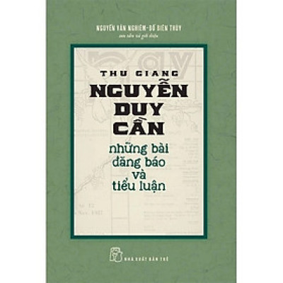 Sách - Những Bài Đăng Báo Và Tiểu Luận - Thu Giang Nguyễn Duy Cần - NXB Trẻ