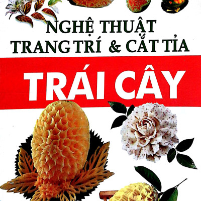 Nghệ Thuật Trang Trí & Cắt Tỉa Trái Cây 