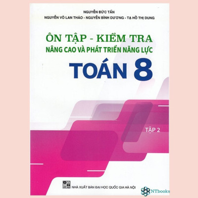 Sách - Ôn tập - Kiểm tra nâng cao và phát triển năng lực Toán 8