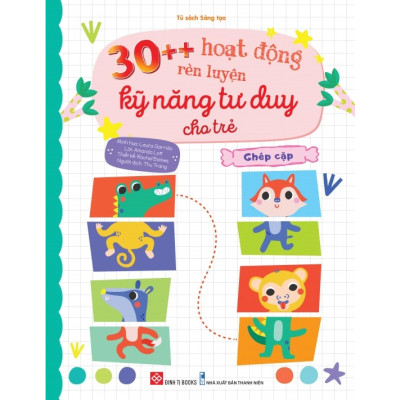 Combo 30++ Hoạt Động Rèn Luyện Kỹ Năng Tư Duy Cho Trẻ ( 4 tập)