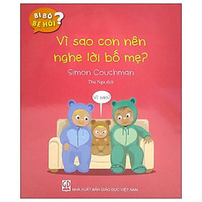 Bi Bô Bé Hỏi? - Vì Sao Con Nên Nghe Lời Bố Mẹ?