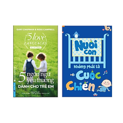Combo 2 cuốn: 5 Ngôn Ngữ Yêu Thương Dành Cho Trẻ Em (Tái Bản) + Nuôi Con Không Phải Là Cuộc Chiến (Tái Bản 2020)