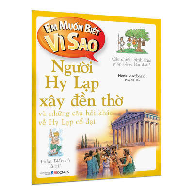Em Muốn Biết Vì Sao - Người Hy Lạp Xây Đền Thờ Và Những Câu Hỏi Khác Về Hy Lạp Cổ Đại