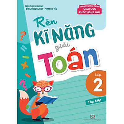 Rèn Kĩ Năng Giải Toán Lớp 2 (Theo Chương Trình Giáo Dục Phổ Thông Mới) (ML)