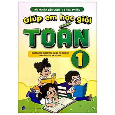 Giúp Em Học Giỏi Toán 1 (Biên Soạn Theo Chương Trình Giáo Dục Phổ Thông Mới)