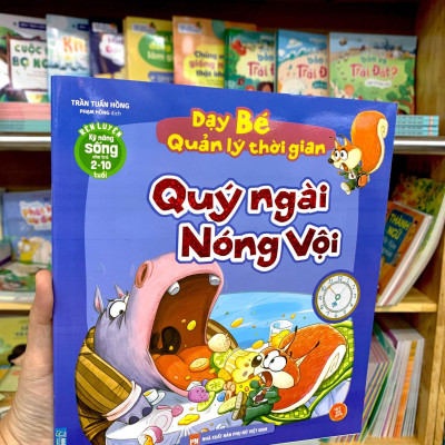 Rèn Luyện Kỹ Năng Sống Cho Trẻ 2-10 Tuổi - Dạy Bé Quản Lý Thời Gian - Quý Ngài Nóng Vội