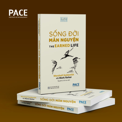 Sống Đời Mãn Nguyện (The Earned Life : Lose Regret, Choose Fulfillment) - Marshall Goldsmith And Mark Reiter - PACE Books