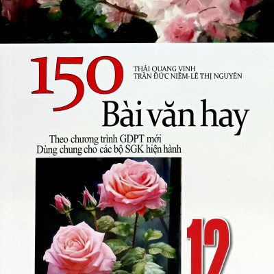 150 Bài Văn Hay Lớp 12 - Theo chương trình GDPT mới