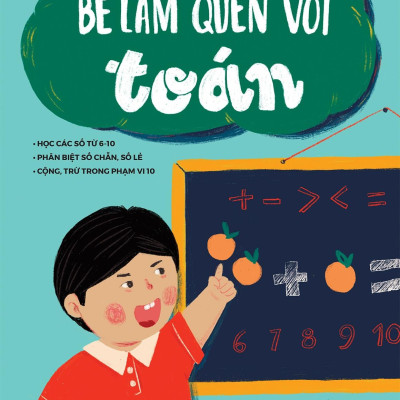 Bé Làm Quen Với Toán (Dành Cho Bé Từ 5-6 Tuổi)