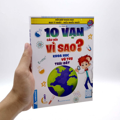 Hỏi Đáp Khoa Học - Đọc Ít Nhất - Hiểu Nhiều Nhất - 10 Vạn Câu Hỏi Vì Sao? Khoa Học Vũ Trụ Trái Đất (Tái Bản)