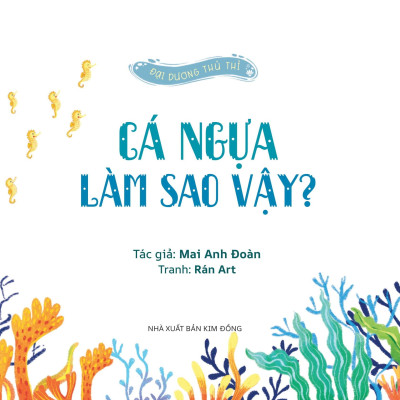 Sách - Đại Dương Thủ Thỉ - Cá Ngựa Làm Sao Vậy?