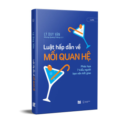 Luật Hấp Dẫn Về Mối Quan Hệ - Phác Họa 7 Kiểu Người Bạn Nên Kết Giao - Lý Duy Văn - Phùng Quang Thắng dịch - (bìa mềm)