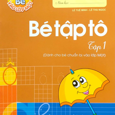 Tủ Sách Bé Vào Lớp 1 - Bé Tập Tô (Tập 1)(Tái Bản)