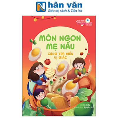 Thế Giới Giác Quan Kỳ Thú: Món Ngon Mẹ Nấu - Cùng Tìm Hiểu Vị Giác