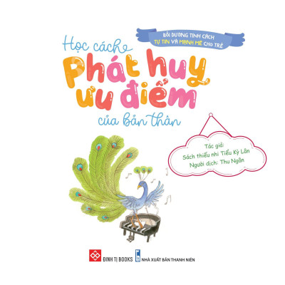 Sách Bồi Dưỡng Tính Cách Tự Tin Và Mạnh Mẽ Cho Trẻ - Học Cách Phát Huy Ưu Điểm Của Bản Thân