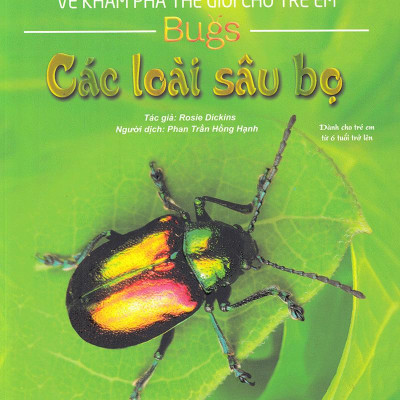 Bách Khoa Tri Thức Về Khám Phá Thế Giới Cho Trẻ Em - Các Loài Sâu Bọ (Tái Bản)
