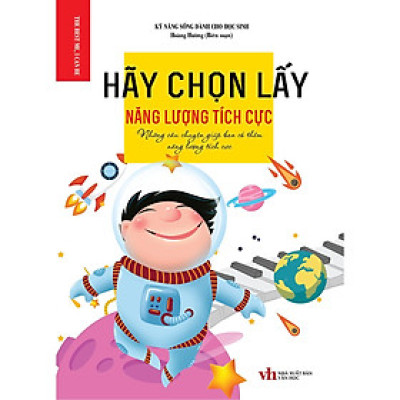 Sách - Kỹ Năng Sống Dành Cho Học Sinh - Hãy Chọn Lấy Nắng Lượng Tích Cực - Khang Việt Book
