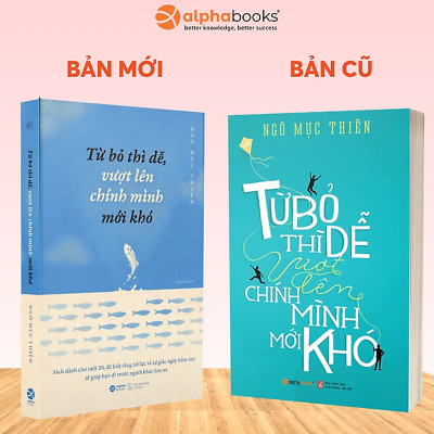 Từ Bỏ Thì Dễ, Vượt Lên Chính Mình Mới Khó - Ngô Mục Thiên - Yinyin dịch - (bìa mềm)