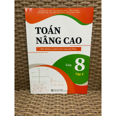 Sách - Toán Nâng Cao Bồi Dưỡng Và Phát Triển Năng Lực Lớp 8 - Tập 2