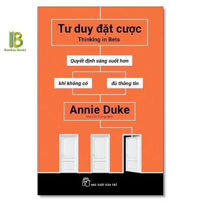 Sách - Combo 2 Tác Phẩm Của Annie Duke: Tư Duy Đặt Cược + Lựa Chọn Đúng Quan Trọng Hơn Nỗ Lực - Tặng Kèm Bookmark Bamboo Books