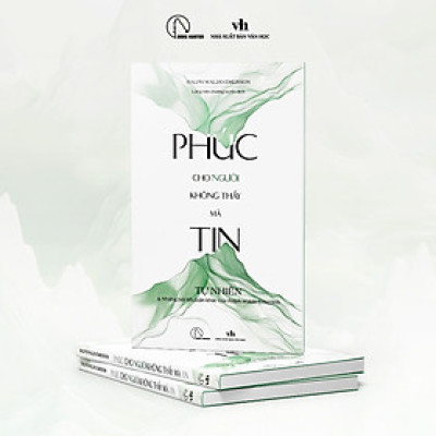 PHÚC CHO NGƯỜI KHÔNG THẤY MÀ TIN - Tự nhiên và những bài tiểu luận khác của Ralph Waldo Emerson - Ralph Waldo Emerson - Lăng Hàn Đường tuyển dịch - Lyceum