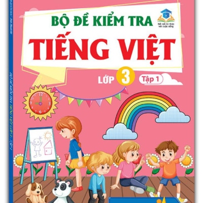 Bộ Đề Kiểm Tra Tiếng Việt Lớp 3 - Tập 1