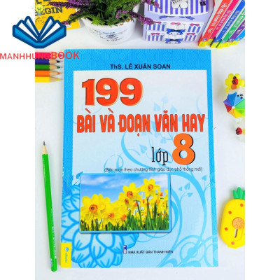 Sách - 199 Bài Và Đoạn Văn Hay Lớp 8 - Biên Soạn Theo Chương Trình GDPT mới.