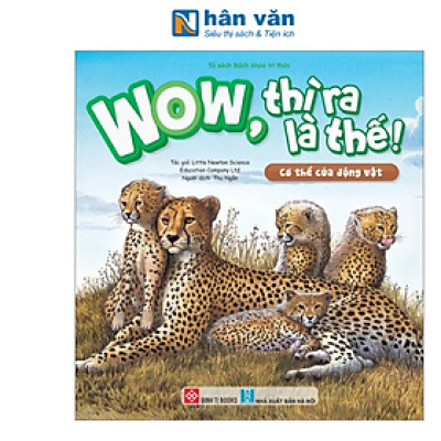 Wow, thì ra là thế! - Cơ thể của động vật