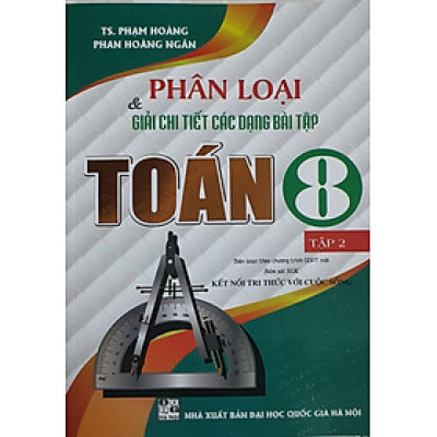 Phân Loại Và Giải Chi Tiết Các Dạng Bài Tập Toán Lớp 8 - Tập 2 ( Bám Sát SGK kết Nối Tri Thức Với Cuộc Sống)
