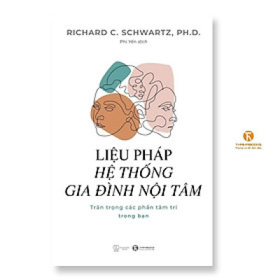 Sách - Liệu Pháp Hệ Thống Gia Đình Nội Tâm - Trân Trọng Các Phần Tâm Trí Trong Bạn - Thái Hà Books