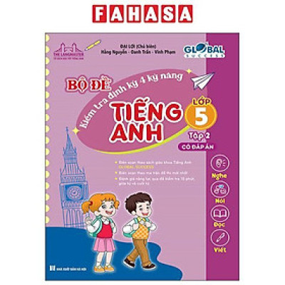 Sách - Global Success - Bộ Đề Kiểm Tra Định Kỳ 4 Kỹ Năng Tiếng Anh Lớp 5 - Tập 2 (Có Đáp Án)