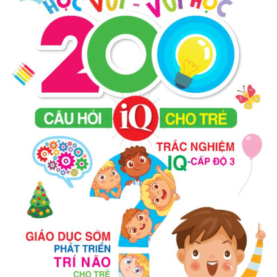 Học Vui-Vui Học - 200 Câu Hỏi IQ Cho Trẻ - Trắc Nghiệm IQ - Cấp Độ 3