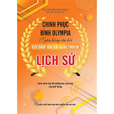 Sách - Chinh Phục Đỉnh Olympia Ngân Hàng Câu Hỏi Có Đáp Án Và Giải Thích Lịch Sử - Khang Việt Book