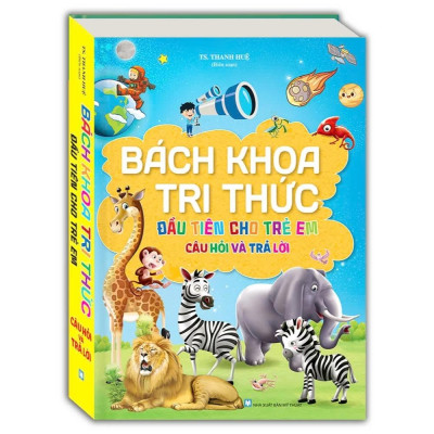 Bách Khoa Tri Thức Đầu Tiên Cho Trẻ Em - Câu Hỏi Và Trả Lời - Bìa Cứng