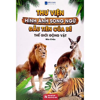 Thư Viện Hình Ảnh Song Ngữ Đầu Tiên Của Bé - Thế Giới Động Vật _VT
