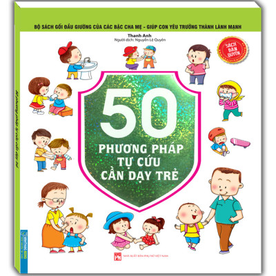 Bộ Sách Gối Đầu Giường Của Các Bậc Cha Mẹ - Giúp Con Yêu Trưởng Thành Lành Mạnh - 50 Phương Pháp Tự Cứu Cần Dạy Trẻ