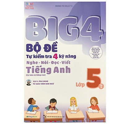 Sách - Big 4 Bộ Đề Tự Kiểm Tra 4 Kỹ Năng Nghe - Nói - Đọc - Viết Cơ Bản Và Nâng Cao Tiếng Anh Lớp 5 - Tập 2 - Megabook