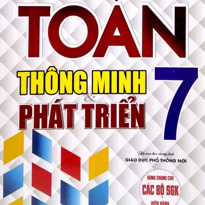 Toán Thông Minh Và Phát Triển Lớp 7 (Biên Soạn Theo Chương Trình Giáo Dục Phổ Thông Mới)