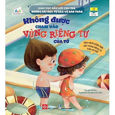 Giáo Dục Đầu Đời Cho Trẻ - Những Bài Học Tự Bảo Vệ Bản Thân – Không Được Chạm Vào Vùng Riêng Tư Của Tớ