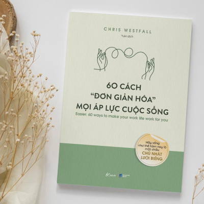 Sách - 60 Cách Đơn Giản Hóa Mọi Áp Lực Cuộc Sống - AZ Việt Nam
