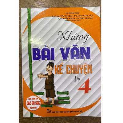 Sách - Những bài văn kể chuyện lớp 4 ( dùng cho các bộ SGK hiện hành ) (H.A)