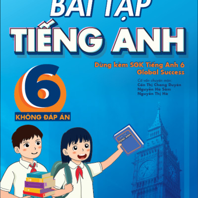 Sách - Bài Tập Tiếng Anh 6 (Không Đáp Án) (Dùng Kèm SGK Tiếng Anh 6 Global Success)